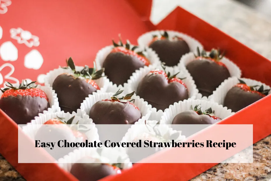 Easy Chocolate Covered Strawberries Recipe