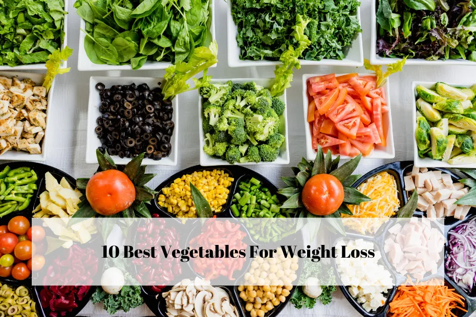 10 Best Vegetables For Weight Loss