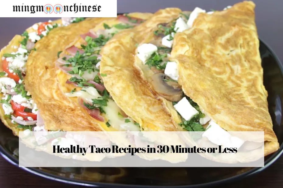Healthy Taco Recipes in 30 Minutes or Less