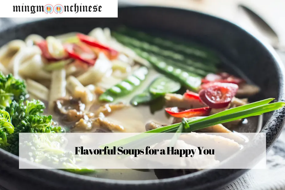 Flavorful Soups for a Happy You