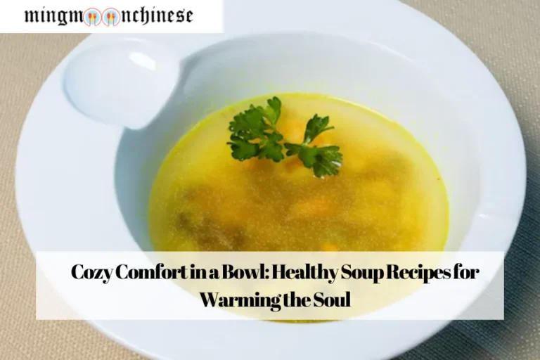 Cozy Comfort in a Bowl: Healthy Soup Recipes for Warming the Soul