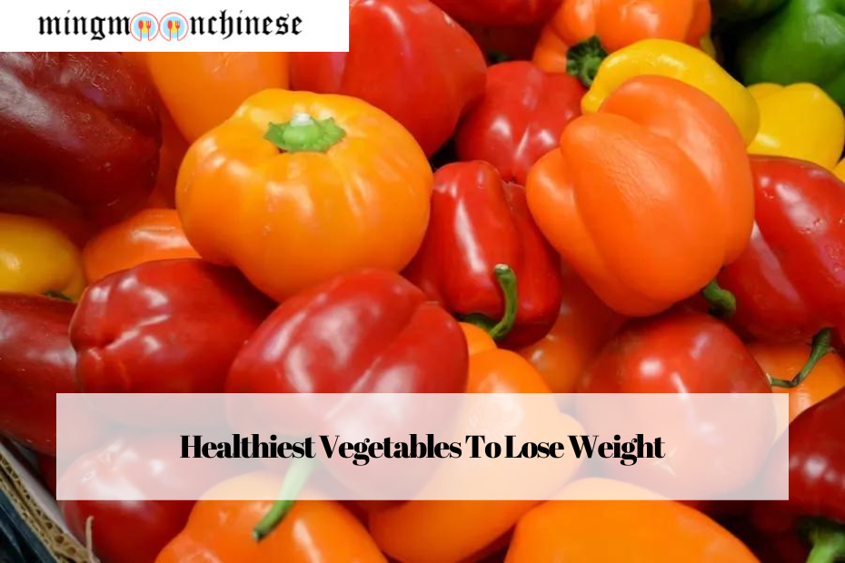 Healthiest Vegetables To Lose Weight